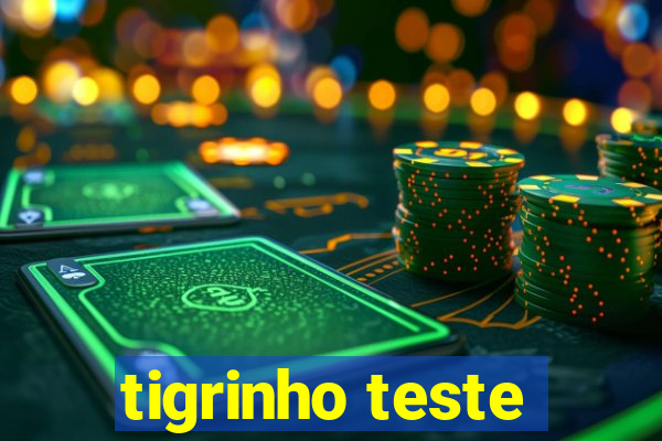 tigrinho teste